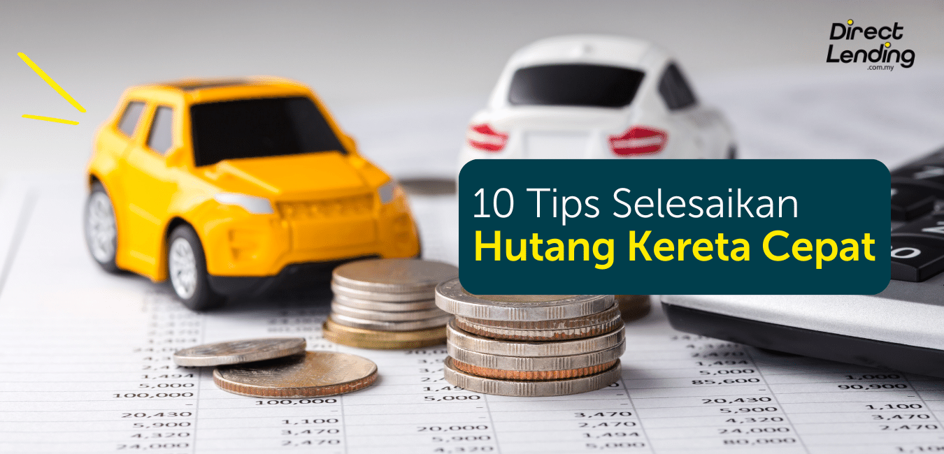 10 Cara Selesaikan Hutang Kereta Dengan Cepat